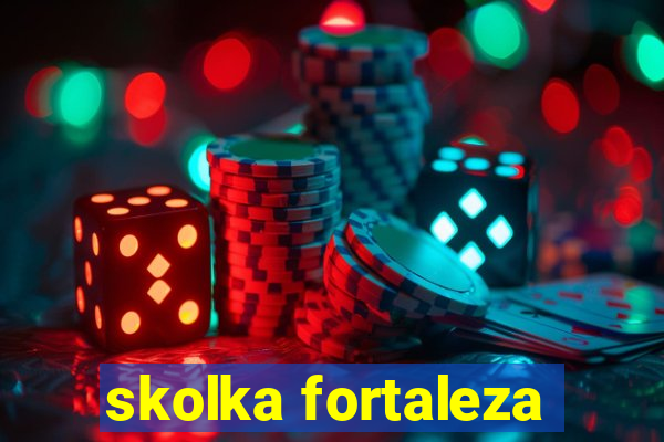 skolka fortaleza